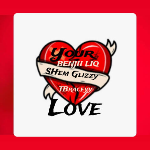 Your Love (feat. TBraceyy & Shem Glizzy)