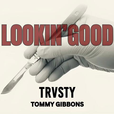 LOOKIN GOOD (feat. Tommy Gibbons)