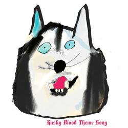 Husky Blood Theme Song