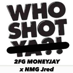 Who shot (feat. NMG Jred)