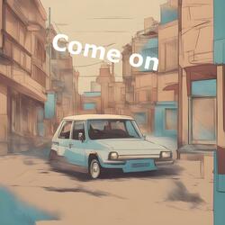 Come on