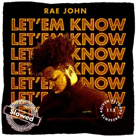 Let'em know (slowed down)