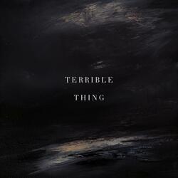 Terrible Thing