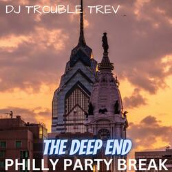 The Deep End (Philly Party Break)