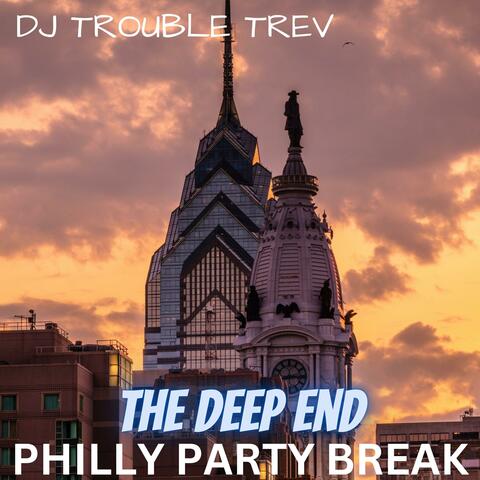The Deep End (Philly Party Break)