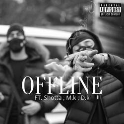 OFFLINE (feat. Shotta, Theonlydk & MK)