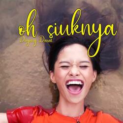 Oh Siuknya