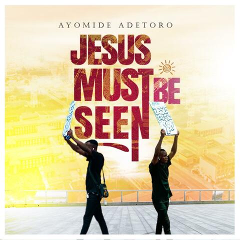 Jesus must be seen