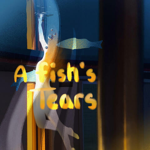 A Fish's Tears