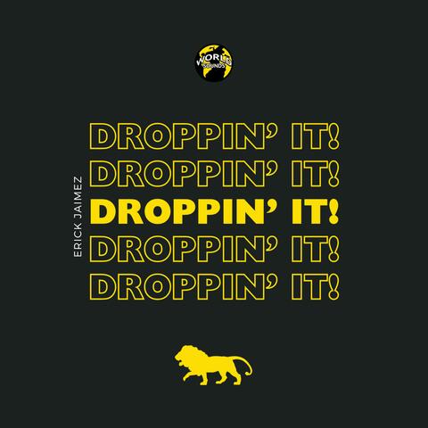 Droppin' It