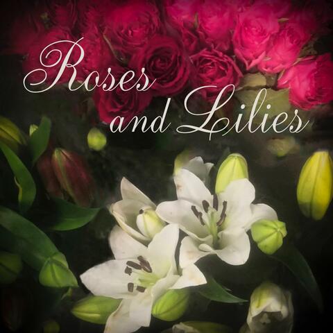 Roses And Lilies