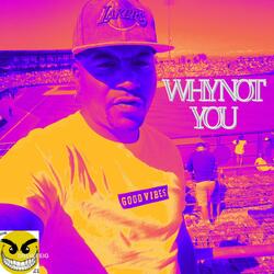 Why Not You