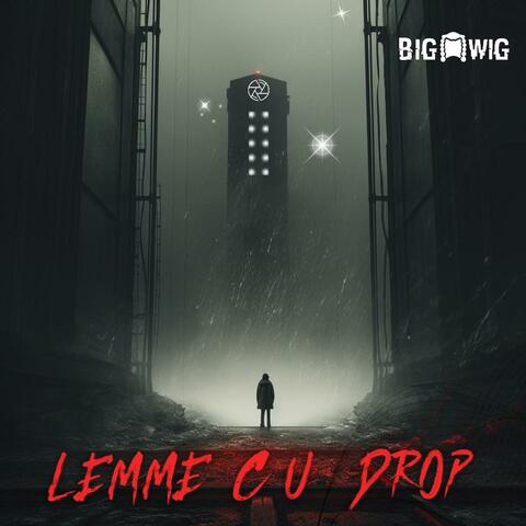 Lemme C U Drop