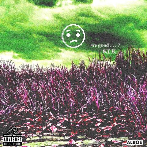 WE GOOD?/KLK