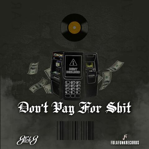 Dont Pay For Shit (feat. StickS)