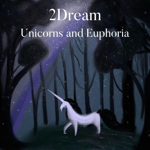 Unicorns and Euphoria
