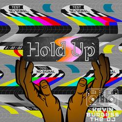 Hold Up (Wait A Minute )