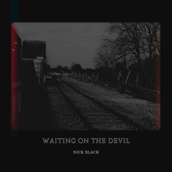Waiting on the Devil
