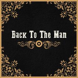 Back To The Man