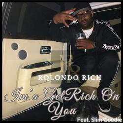 Im'a Get Rich On You (feat. Slim Goodie)