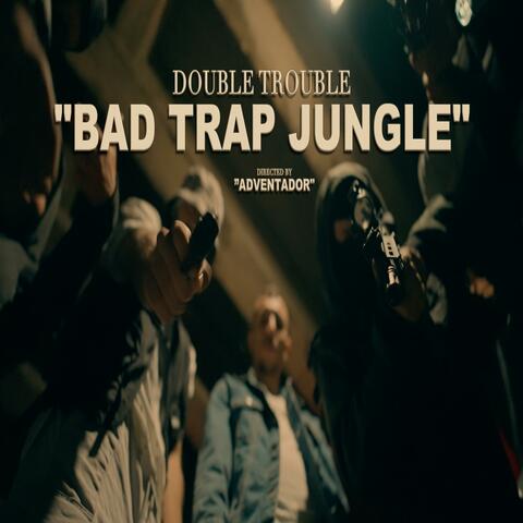 BAD TRAP JUNGLE (feat. DANNY BOY (DOUBLE TROUBLE))