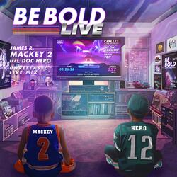 BE BOLD LIVE (SPECIAL EDITION MIX) (feat. Doc Hero)