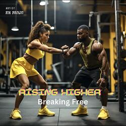 Rising higher breaking free