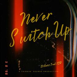 Never Switch Up (feat. KYD)