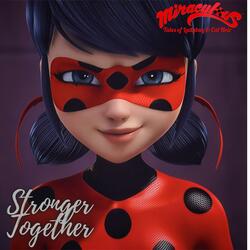 Stronger Together (from "Miraculous: Ladybug & Cat Noir, The Movie")