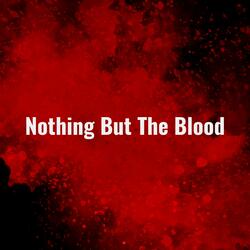 Nothing but the Blood