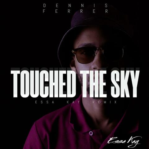 Essa Kaylin Touched The Sky (feat. Dennis ferrer)