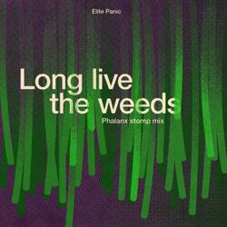 Long live the weeds