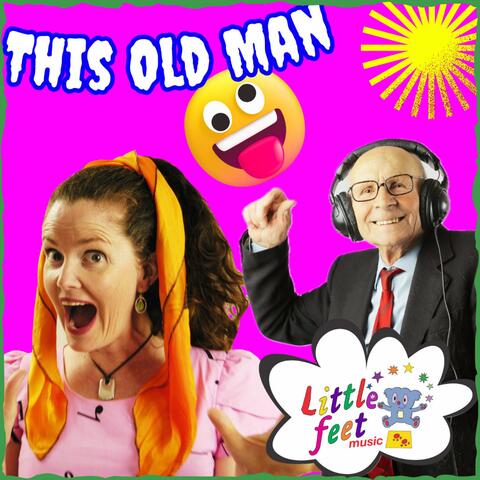 This Old Man (feat. Rachel Parkinson’s Little Feet Music)