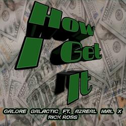 How I Get It (feat. Azreal Mal & Rick Ross)