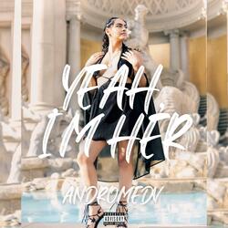 Yeah, I'm Her