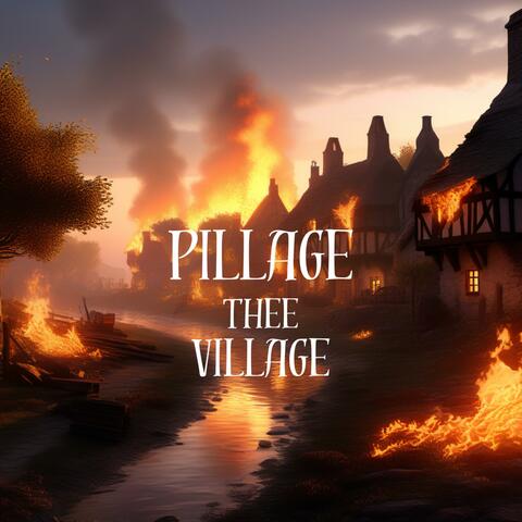 Pillage Thee Village (Concept Album)