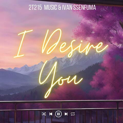 I Desire You
