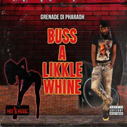 Buss A Likkle Whine