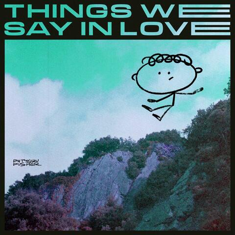 Things We Say In Love