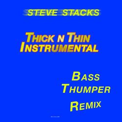 Thick N Thin Bass Thumper Remix