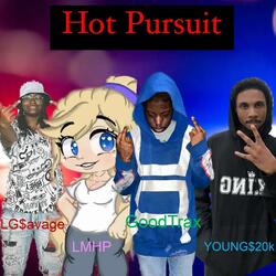 Hot pursuit (feat. LMHP, LG$avage & Young 20k)