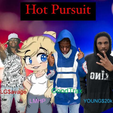 Hot pursuit (feat. LMHP, LG$avage & Young 20k)