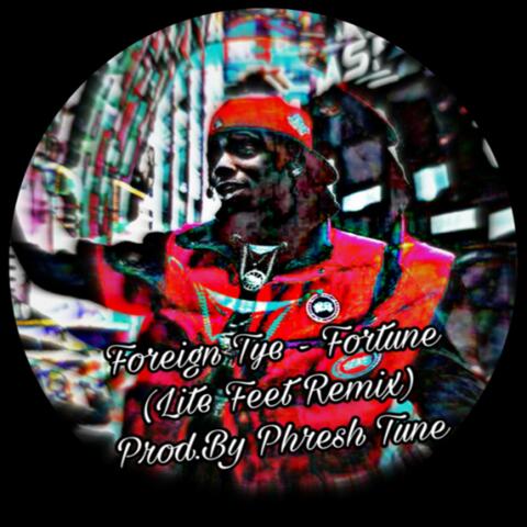 Fortune (feat. Foreign Tye) [Lite Feet Remix]