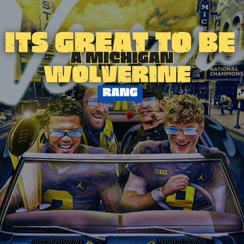 IT'S GREAT TO BE A MICHIGAN WOLVERINE