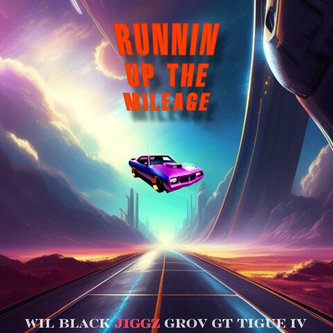 Runnin Up the Mileage (feat. Jiggz & Grov GT Tigue IV)