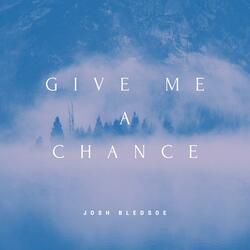 Give Me A Chance