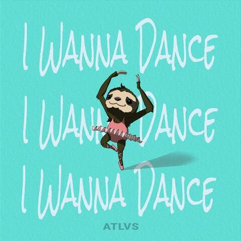 I WANNA DANCE