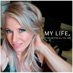 My Life (Is Getting Better All The Time)