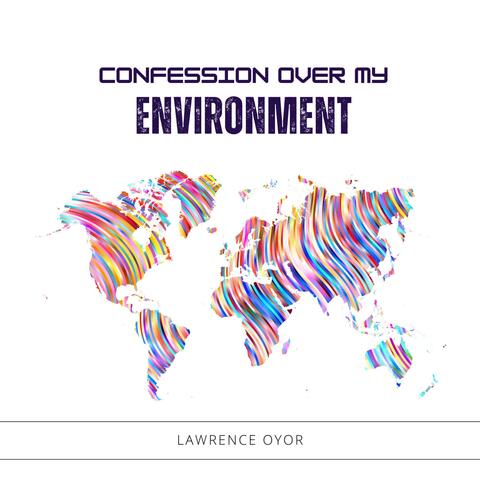 Confession Over my Environment