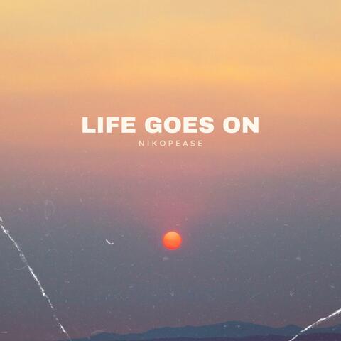LIFE GOES ON